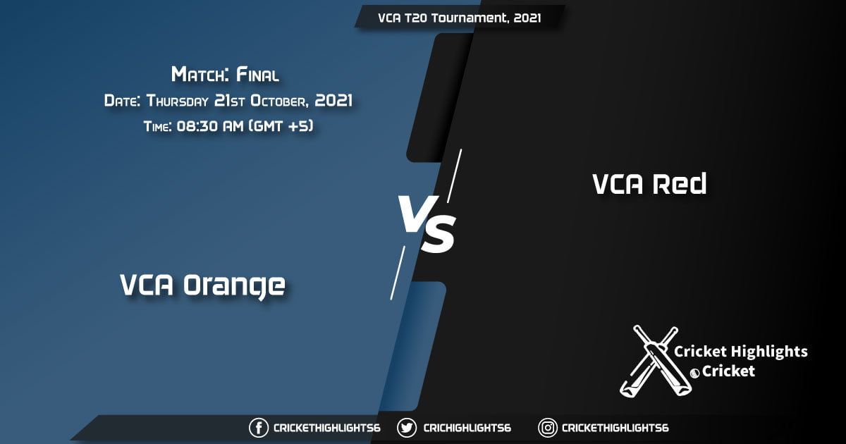 ORG vs RD Live Score Match Final, Playing 11 Live Match Today, October 21, 2021, VCA T20 Tournament, 2021