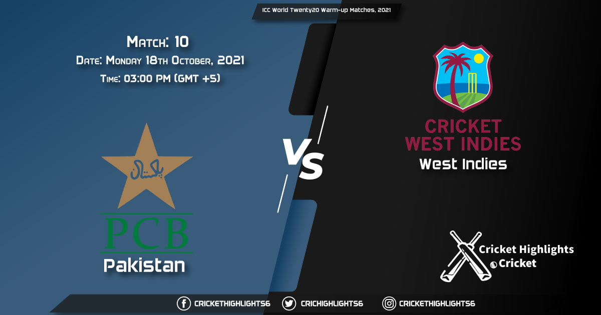PAK vs WI Live Score Match 10, Playing 11 Live Match Today, October 18, 2021, ICC World Twenty20 Warm-up Matches, 2021