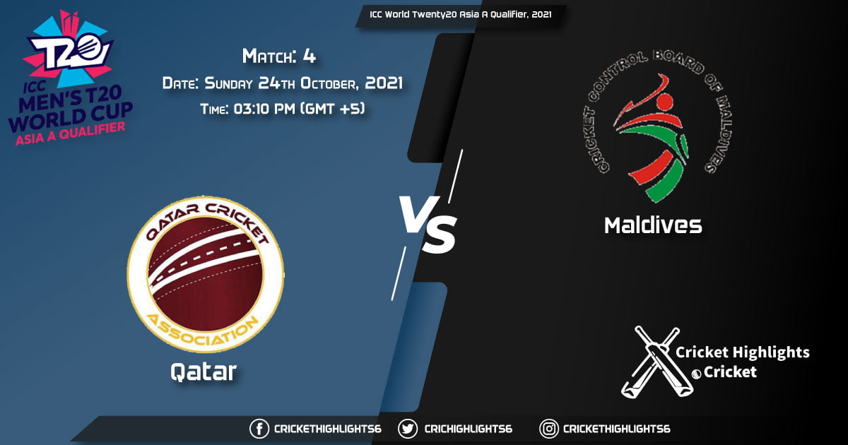 QAT vs MLD Live Score Match 4, Playing 11 Live Match Today, October 24, 2021, ICC World Twenty20 Asia A Qualifier, 2021