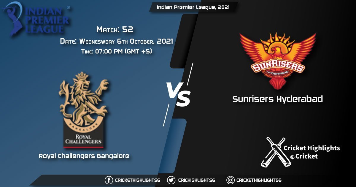RCB vs SRH Live Score Match 52, Playing 11 Live Match Today, October 6, 2021, Indian Premier League, 2021