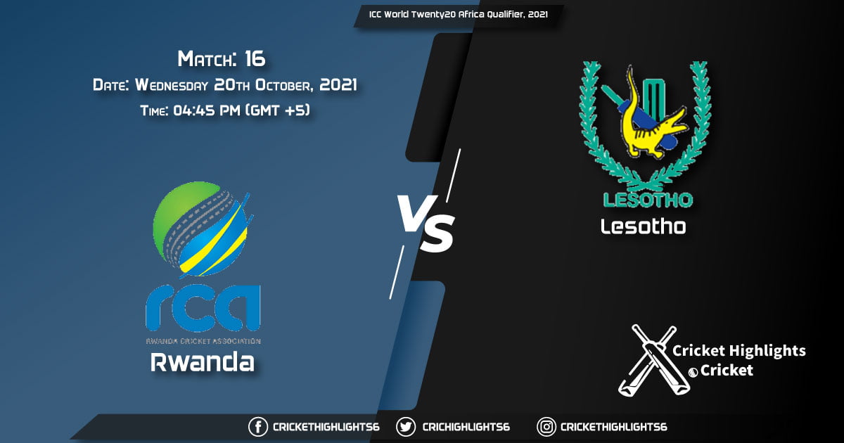 RWA vs LES Live Score Match 16, Playing 11 Live Match Today, October 20, 2021, ICC World Twenty20 Africa Qualifier, 2021