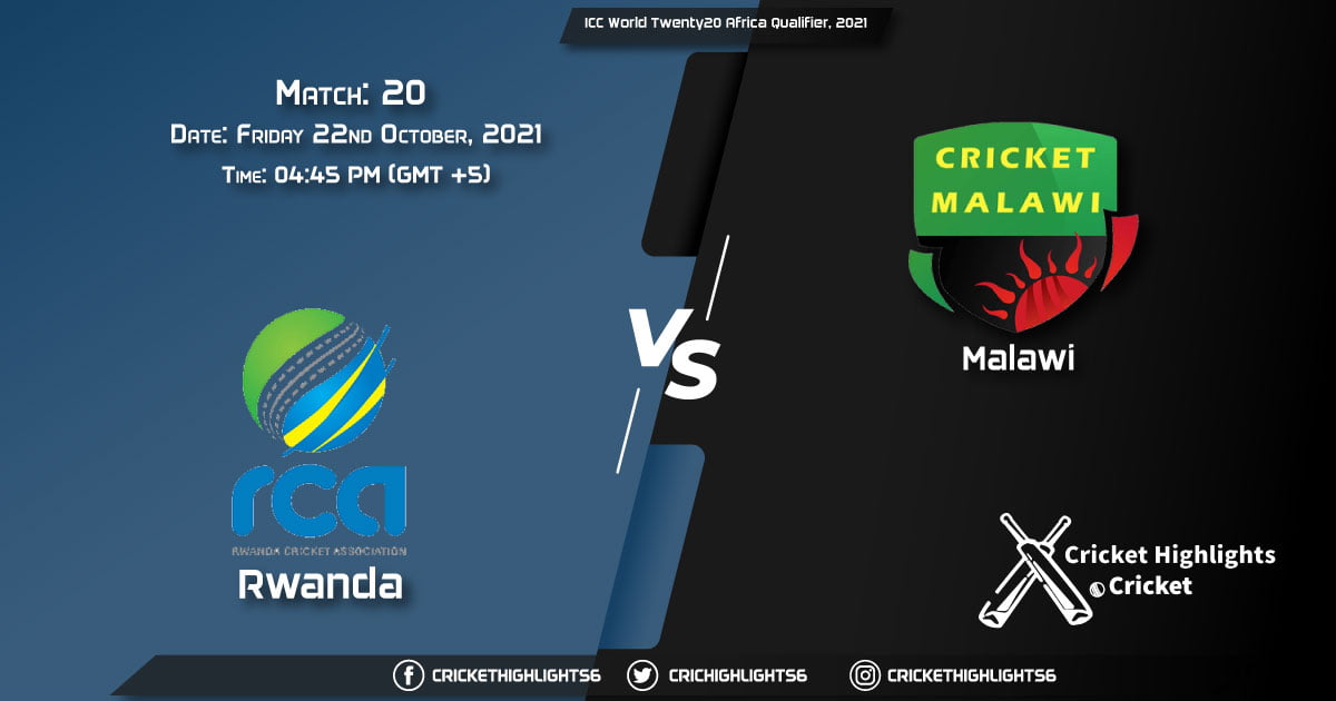 RWA vs MAW Live Score Match 20, Playing 11 Live Match Today, October 22, 2021, ICC World Twenty20 Africa Qualifier, 2021