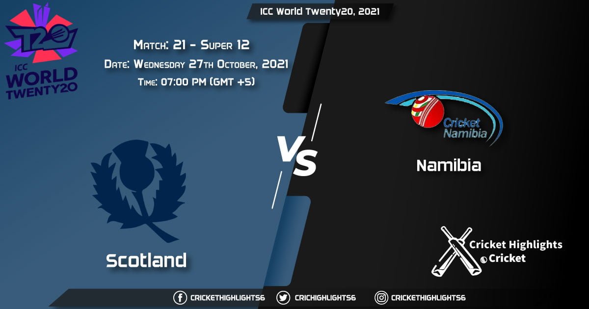 SCO vs NAM Live Score Super 12 - Match 21, Playing 11 Live Match Today, October 27, 2021, ICC World Twenty20, 2021