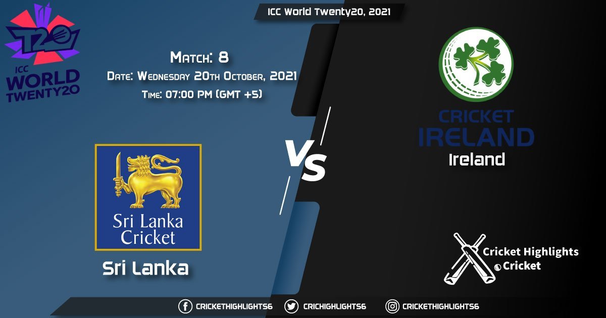SL vs IRE Live Score Match 8 Playing 11 Live Match Today, October 20, 2021, ICC World Twenty20, 2021