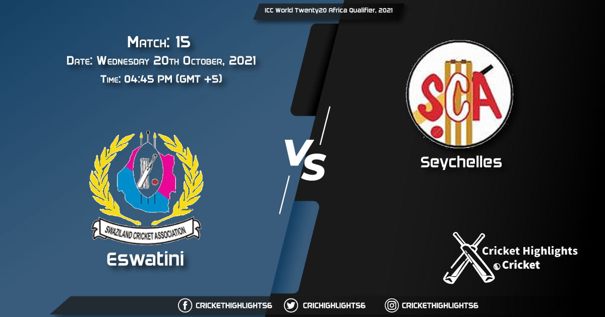 SWZ vs SEY Live Score Match 15, Playing 11 Live Match Today, October 20, 2021, ICC World Twenty20 Africa Qualifier, 2021
