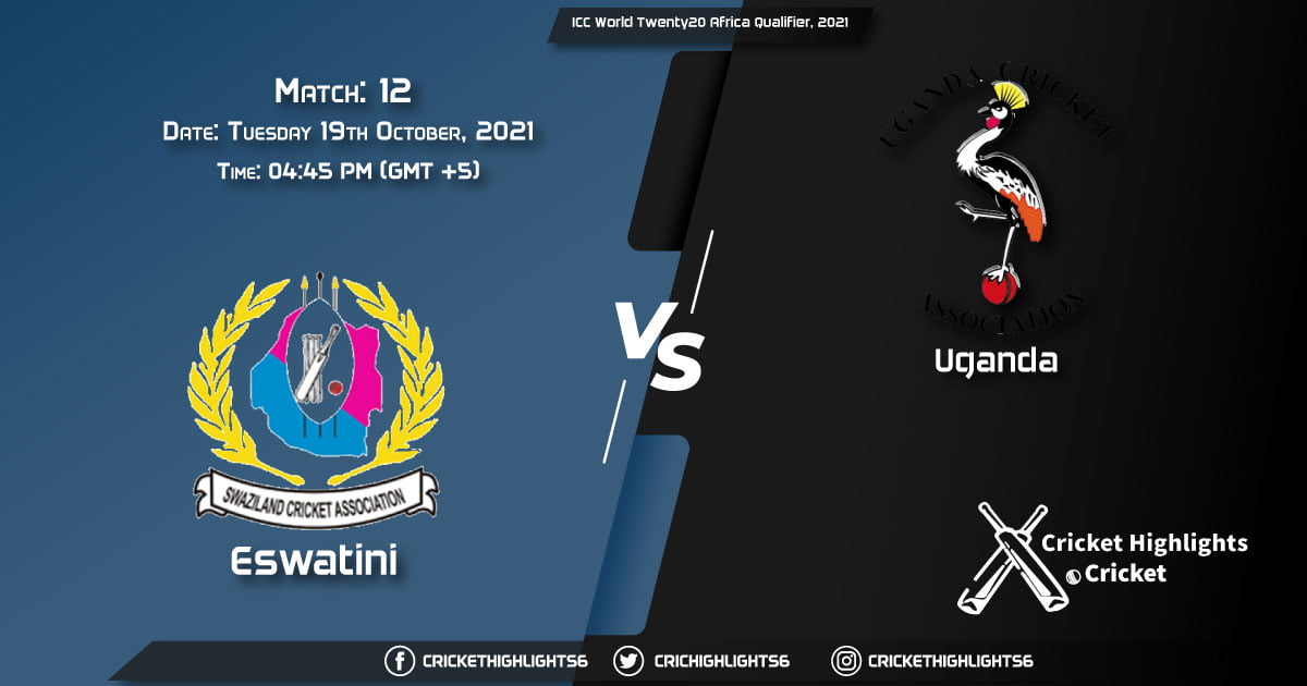 SWZ vs UGA Live Score Match 12, Playing 11 Live Match Today, October 19, 2021, ICC World Twenty20 Africa Qualifier, 2021