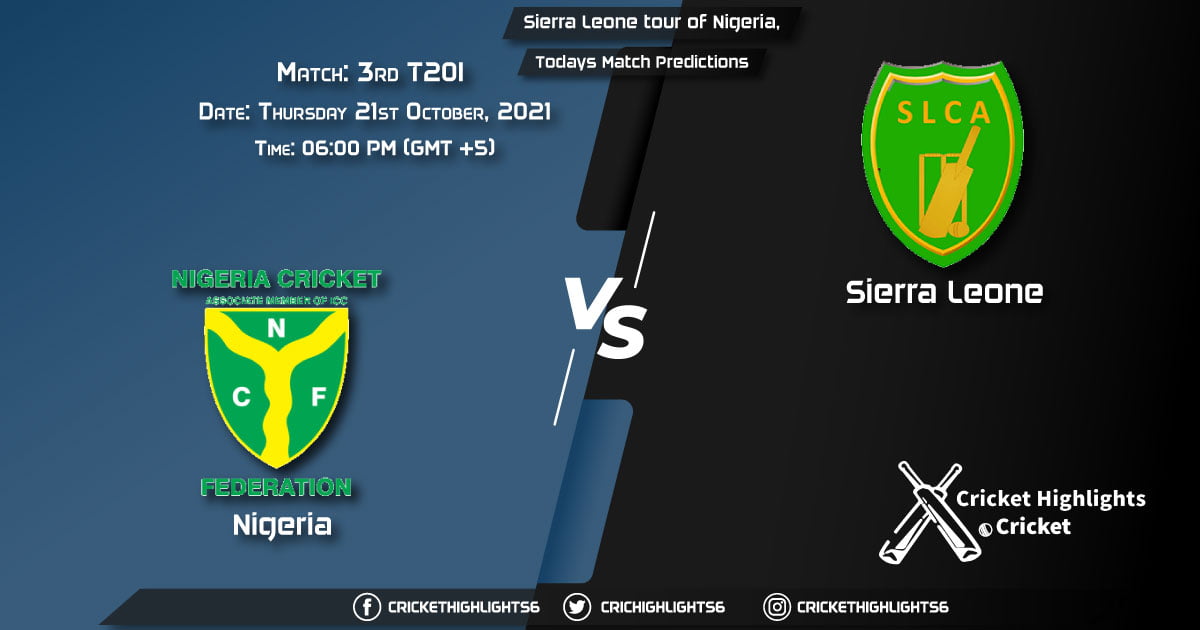 Sierra Leone tour of Nigeria, 2021, T20I Match 3 NIG vs SLE, Playing 11 & Today's Match Predictions