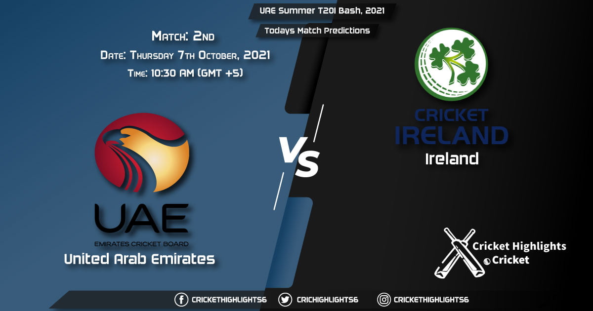 UAE Summer T20I Bash, 2021, Championship Week - Match 2 UAE vs IRE, Playing 11 & Today's Match Predictions