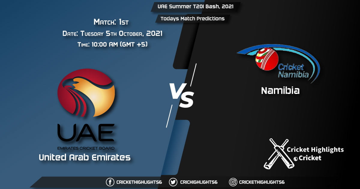 UAE Summer T20I Bash, 2021, Match 1 UAE vs NAM, Playing 11 & Today's Match Predictions