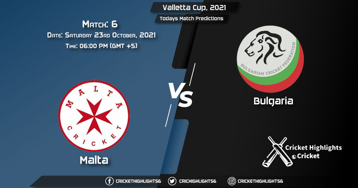 Valletta Cup, 2021, Match 6 MAL vs BUL, Playing 11 & Today's Match Predictions