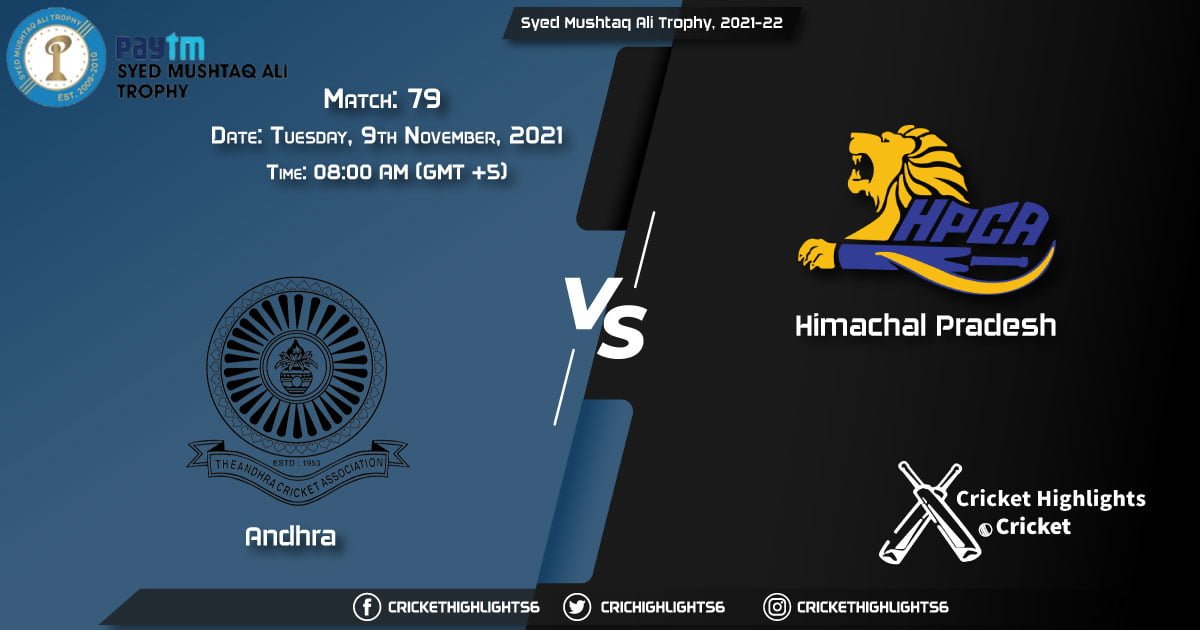 AND vs HIM Live Score Match 79, Playing 11 Live Match Today, November 9, 2021, Syed Mushtaq Ali Trophy, 2021-22
