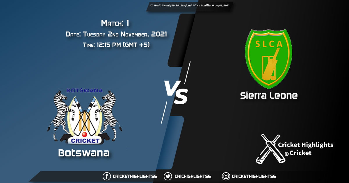 BOT vs SLE Live Score Match 1, Playing 11 Live Match Today, November 2, 2021, ICC T20 World Cup Sub Regional Africa Qualifier Group B, 2021