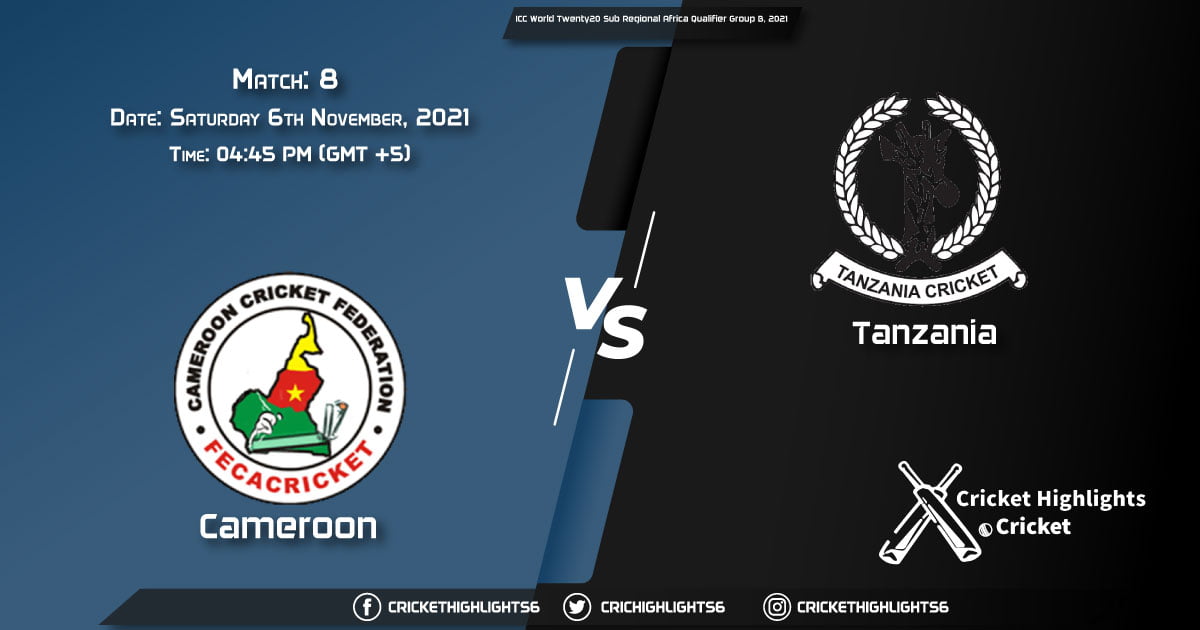 CMR vs TAN Live Score Match 8, Playing 11 Live Match Today, November 6, 2021, ICC World Twenty20 Sub Regional Africa Qualifier Group B, 2021