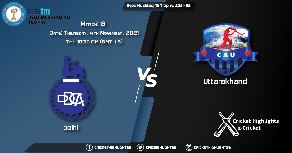 DEL vs UT Live Score Match 8 Playing 11 Live Match Today, November 4, 2021, Syed Mushtaq Ali Trophy, 2021-22