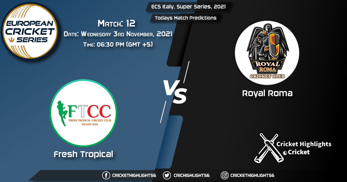 ECS Italy, Super Series, 2021, Match 12 FT vs ROR, Playing 11 & Today's Match Predictions
