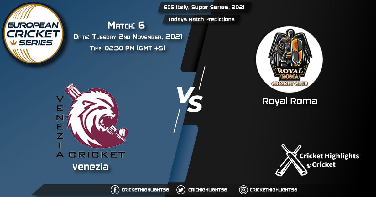 ECS Italy, Super Series, 2021, Match 6 VEN vs ROR, Playing 11 & Today's Match Predictions