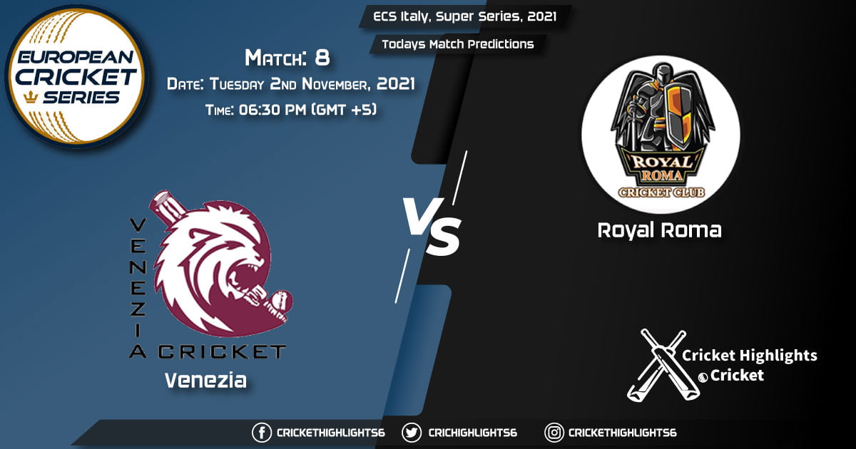ECS Italy, Super Series, 2021, Match 8 VEN vs ROR, Playing 11 & Today's Match Predictions