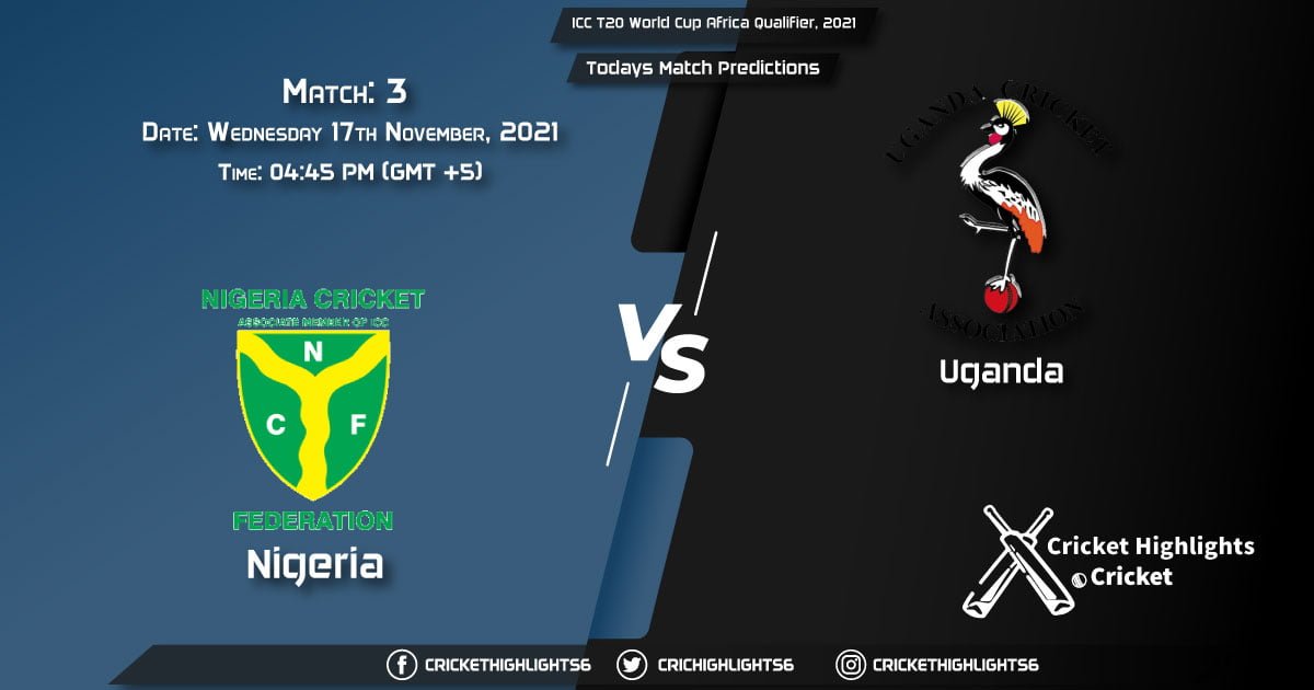 ICC T20 World Cup Africa Qualifier, 2021, Match 3 NIG vs UGA, Playing 11 & Today's Match Predictions