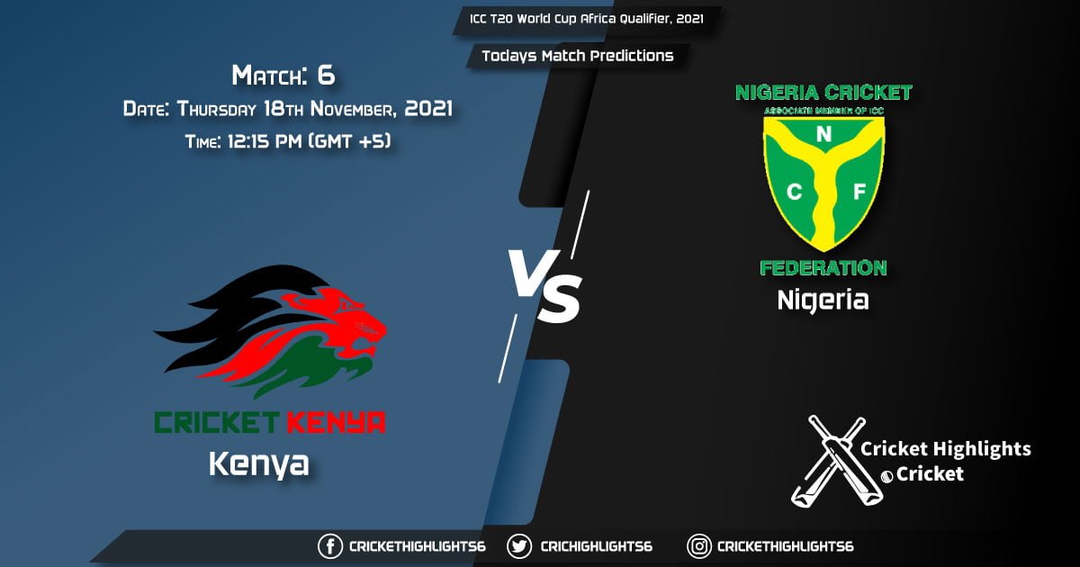ICC T20 World Cup Africa Qualifier, 2021, Match 6 KEN vs NIG, Playing 11 & Today's Match Predictions