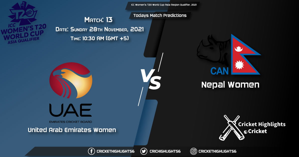 ICC Women's T20 World Cup Asia Region Qualifier, 2021, Match 13 UAE-W vs NP-W, Playing 11 & Today's Match Predictions