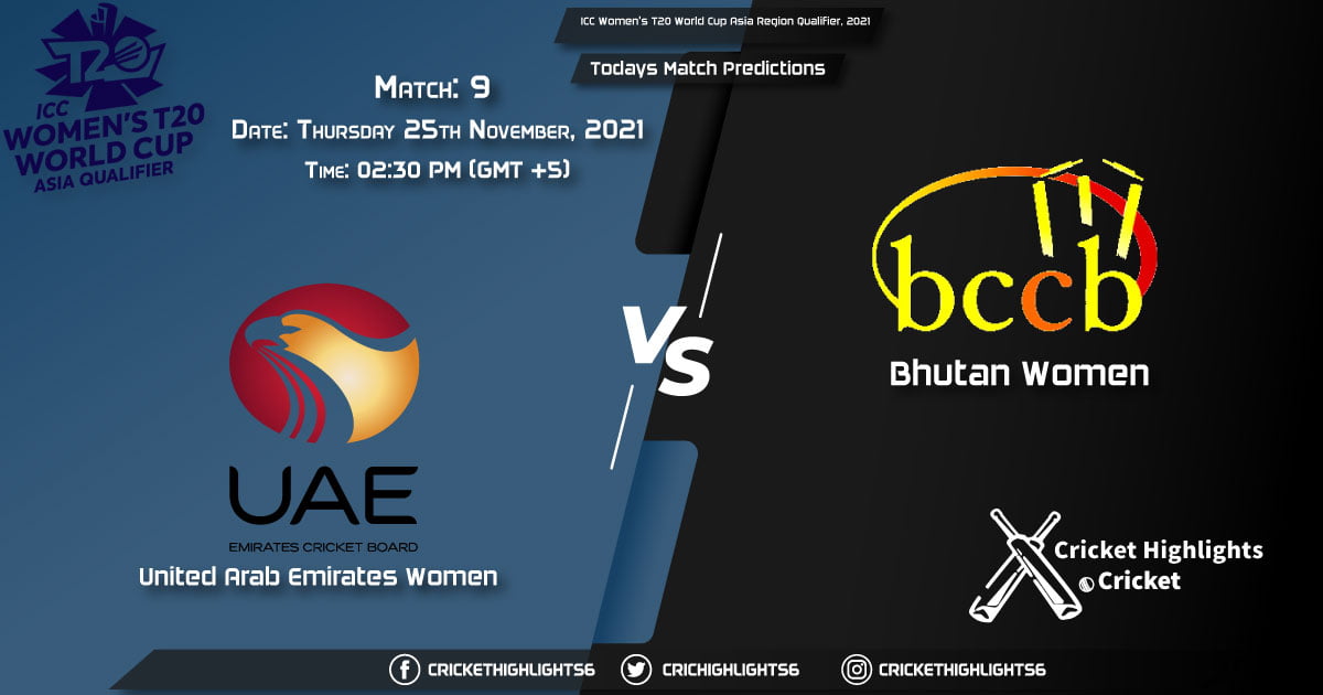 ICC Women's T20 World Cup Asia Region Qualifier, 2021, Match 9 UAE-W vs BHU-W, Playing 11 & Today's Match Predictions