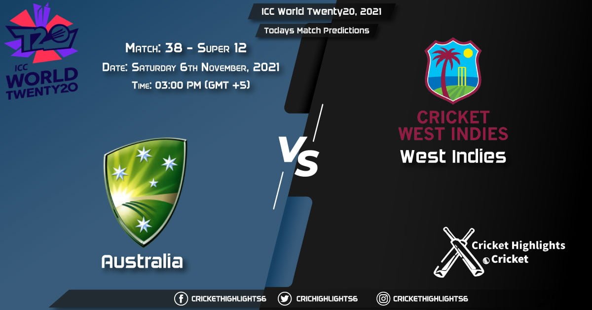 ICC World Twenty20, 2021, Super 12 - Match 38 AUS vs WI, Playing 11 & Today's Match Predictions