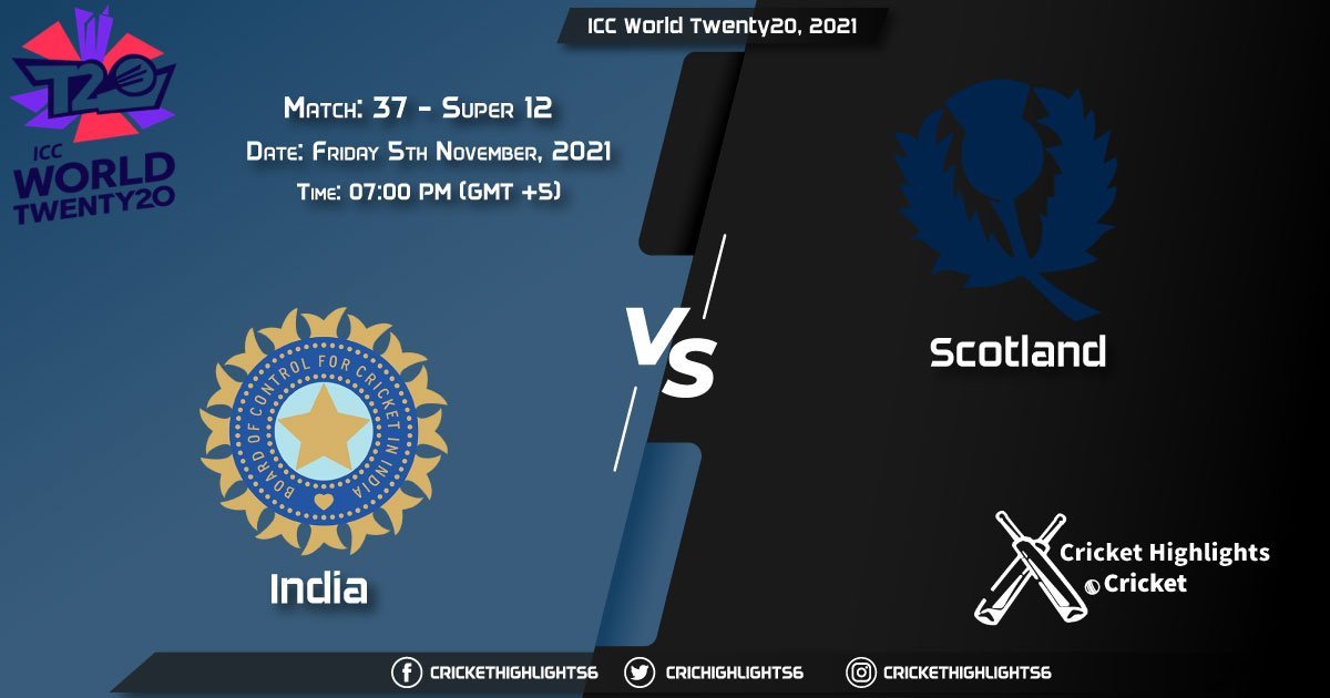 IND vs SCO Live Score Super 12 - Match 37, Playing 11 Live Match Today, November 5, 2021, ICC World Twenty20, 2021