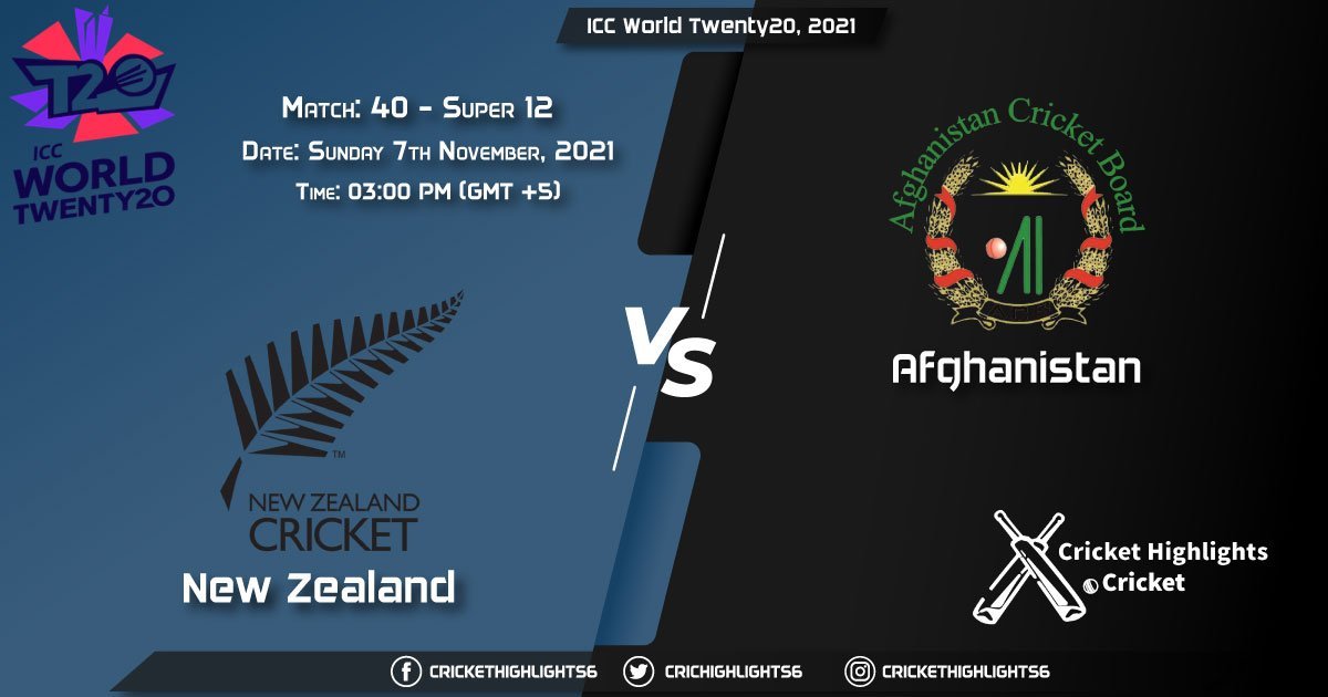 NZ vs AFG Live Score Super 12 - Match 40, Playing 11 Live Match Today, November 7, 2021, ICC World Twenty20, 2021