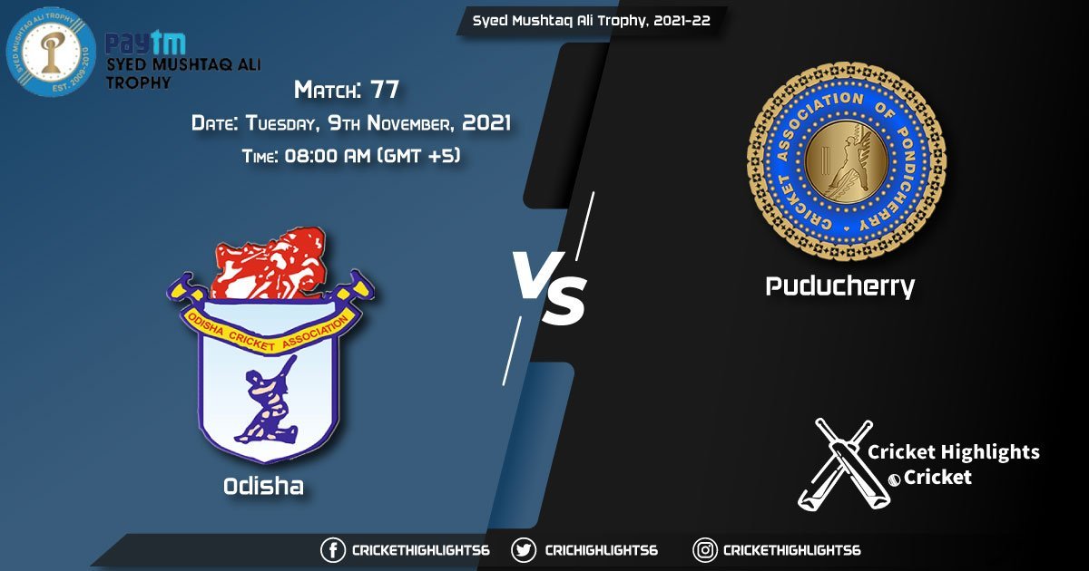 ODS vs PUD Live Score Match 77, Playing 11 Live Match Today, November 9, 2021, Syed Mushtaq Ali Trophy, 2021-22