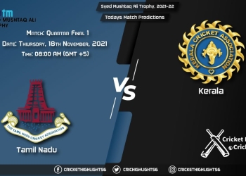 Syed Mushtaq Ali Trophy, 2021-22, Match Quarter-final 1 TN vs KER, Playing 11 & Today's Match Predictions
