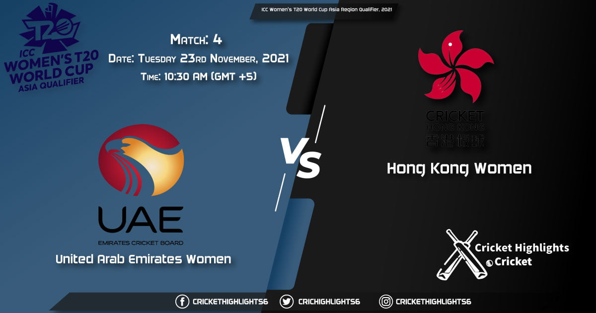 UAE-W vs HK-W Live Score Match 4 Playing 11 Live Match Today, November 23, 2021, ICC Women's T20 World Cup Asia Region Qualifier, 2021