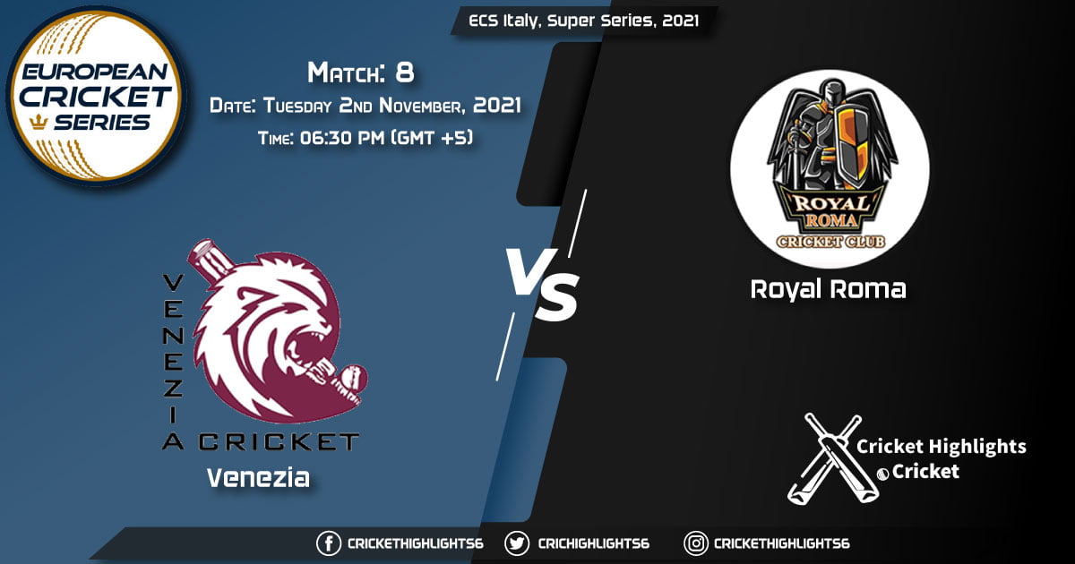VEN vs ROR Live Score Match 8, Playing 11 Live Match Today, November 2, 2021, ECS Italy, Super Series, 2021