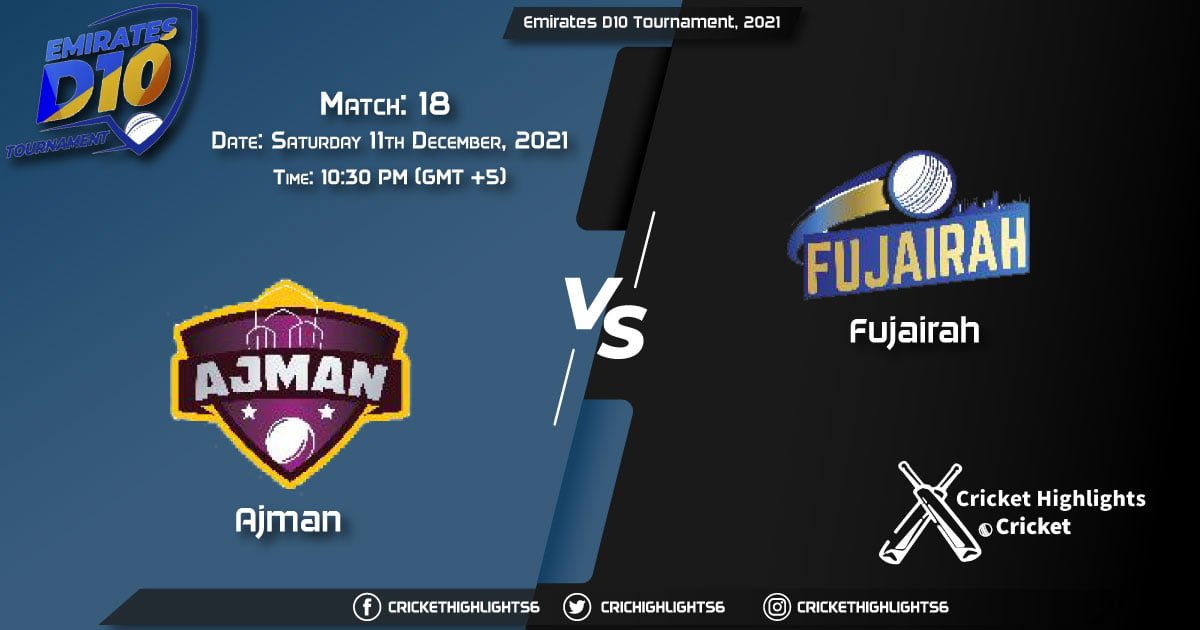 AJM vs FUJ, Live Scorecard, Match 18, December 11, 2021, Live Cricket Score, Emirates D10 Tournament, 2021