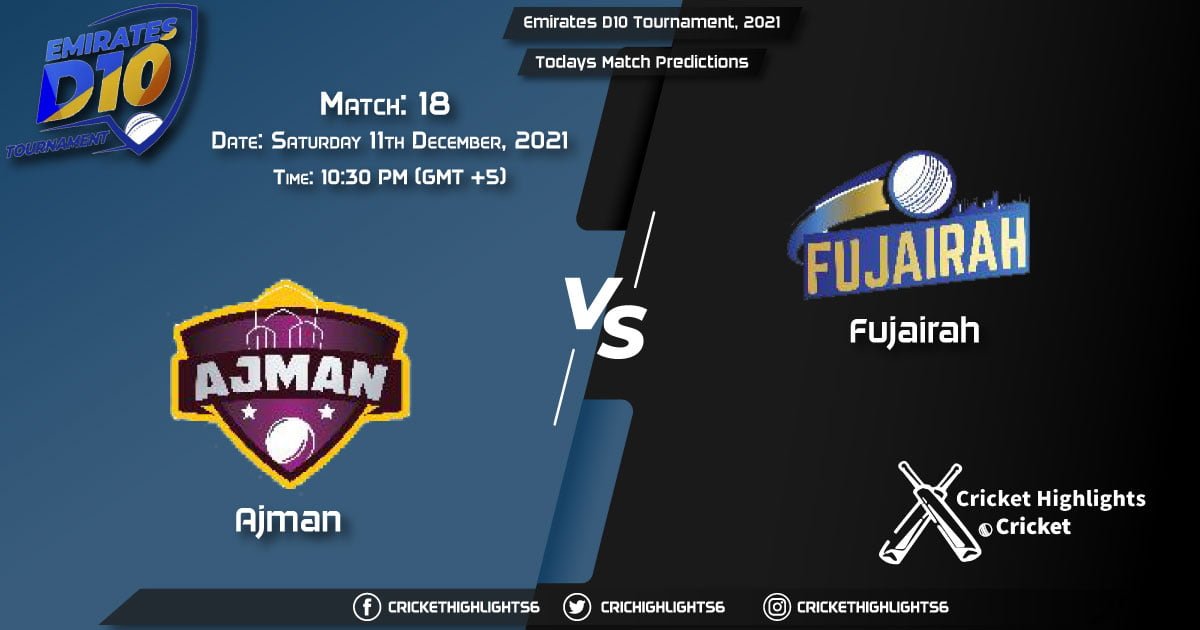 Emirates D10 Tournament, 2021, Match 18 AJM vs FUJ, Playing 11 & Today's Match Predictions