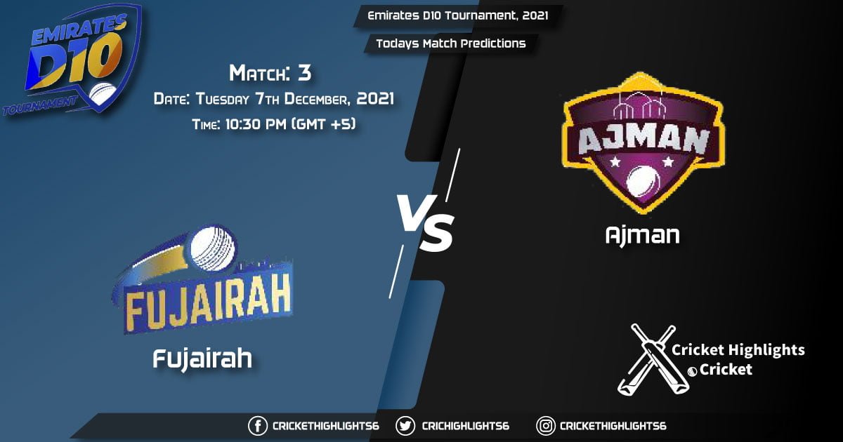 Emirates D10 Tournament, 2021, Match 3 FUJ vs AJM, Playing 11 & Today's Match Predictions