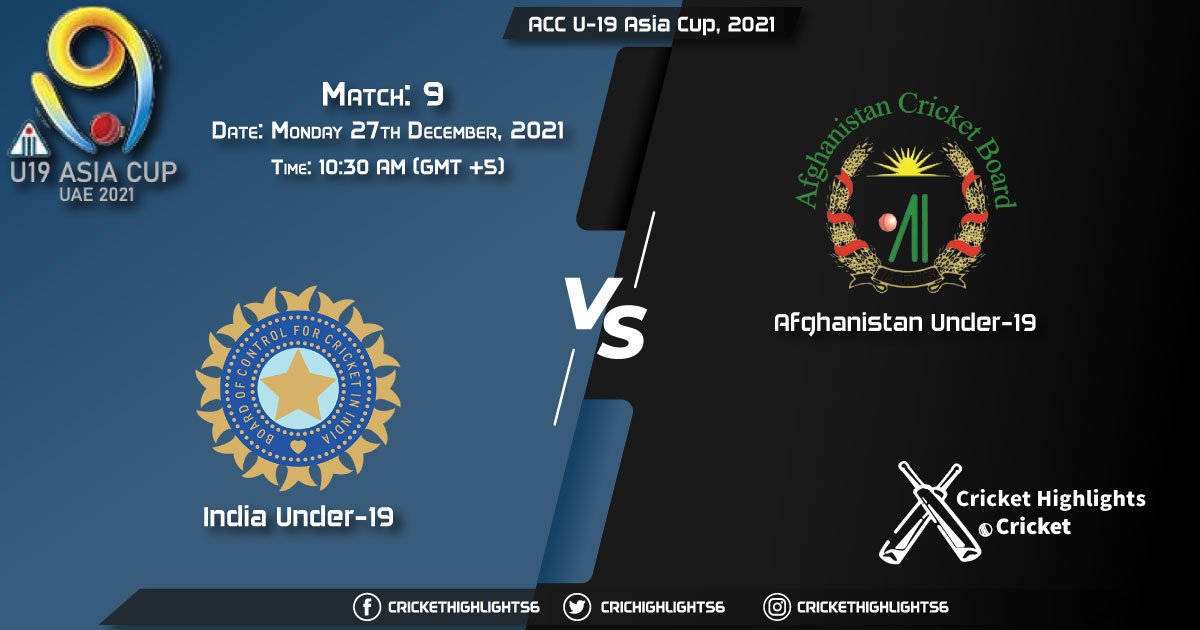 IN-U19 vs AF-U19, Live Scorecard, Match 9, December 27, 2021, Live Cricket Score, ACC U-19 Asia Cup, 2021