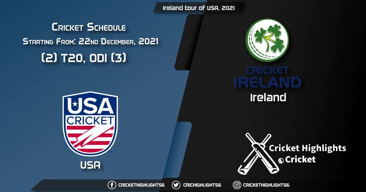Ireland tour of USA, 2021 - Schedule, Fixture List, Match Timings, Live Score, Results, Venues, Teams and Squads