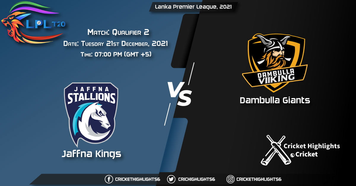 JK vs DG Live Score Match Qualifier 2 Playing 11 Live Match Today, December 21, 2021, Lanka Premier League, 2021