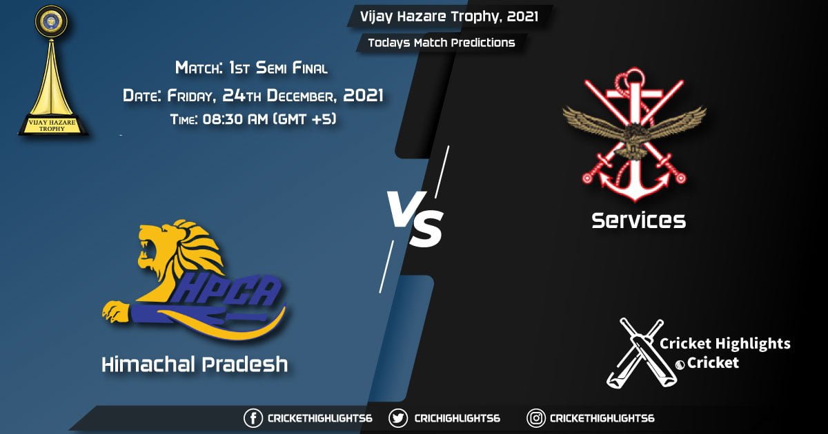 Vijay Hazare Trophy, 2021, Match 1st Semi Final HIM vs SER, Playing 11 & Today's Match Predictions