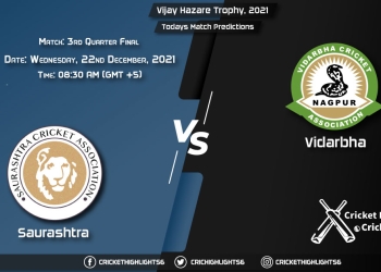 Vijay Hazare Trophy, 2021, Match 3rd Quarter Final SAU vs VID, Playing 11 & Today's Match Predictions