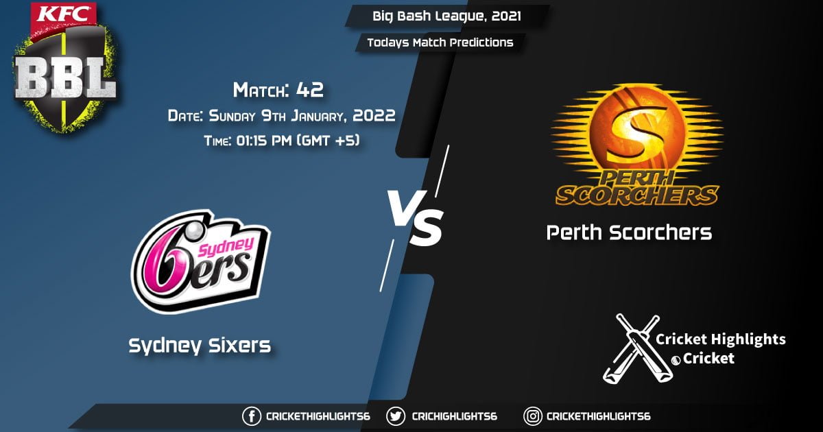 Big Bash League, 202122, Match 42 SIX vs SCO, Playing 11 & Today's Match Predictions