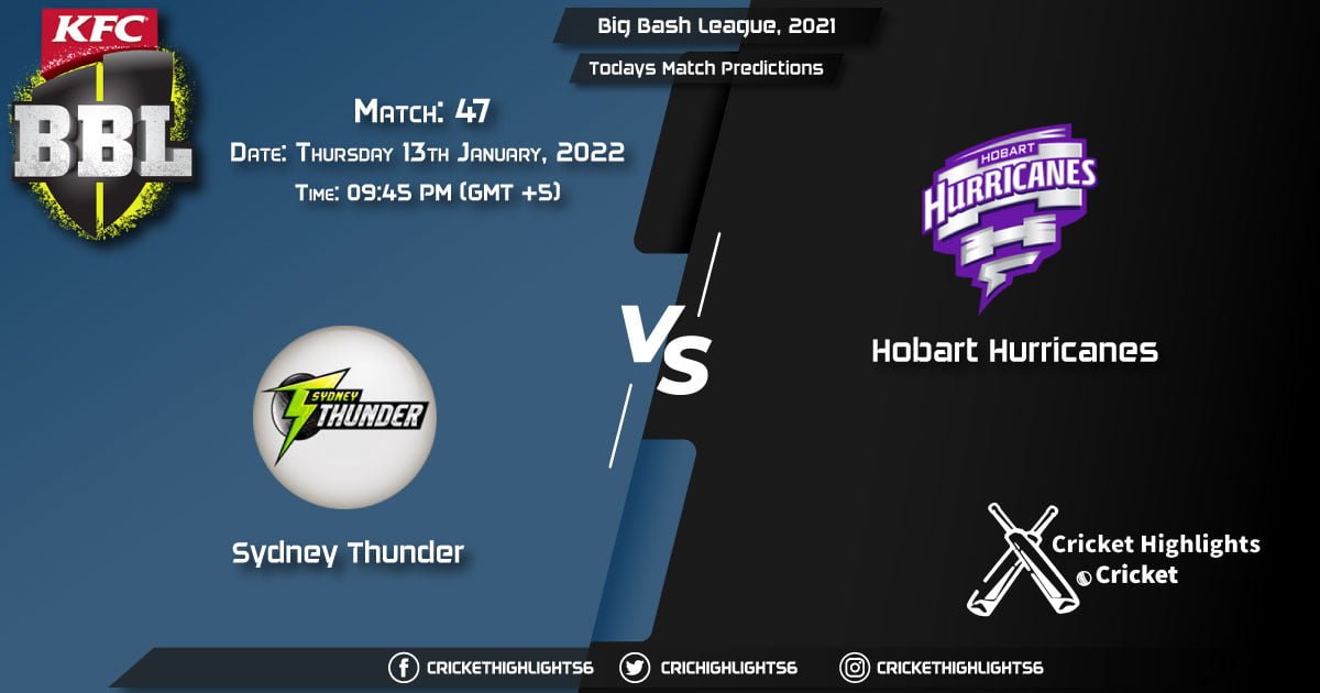 Big Bash League, 202122, Match 47 THU vs HUR, Playing 11 & Today's Match Predictions