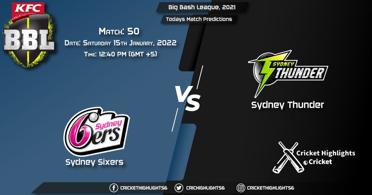 Big Bash League, 202122, Match 50 SIX vs THU, Playing 11 & Today's Match Predictions