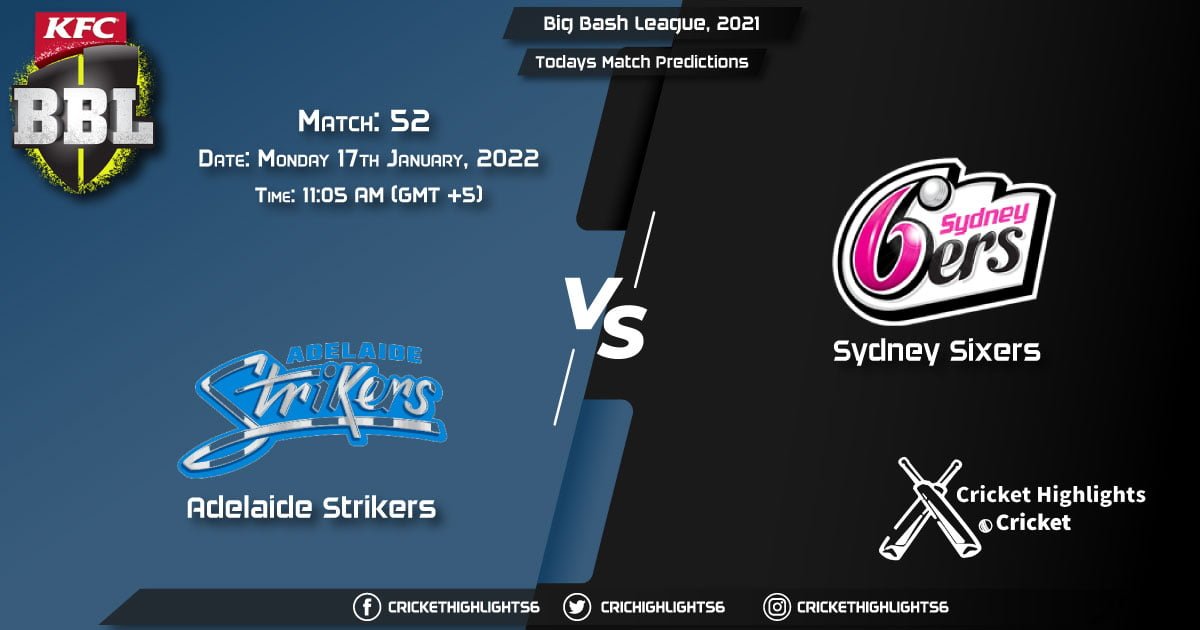 Big Bash League, 202122, Match 52 STR vs SIX, Playing 11 & Today's Match Predictions