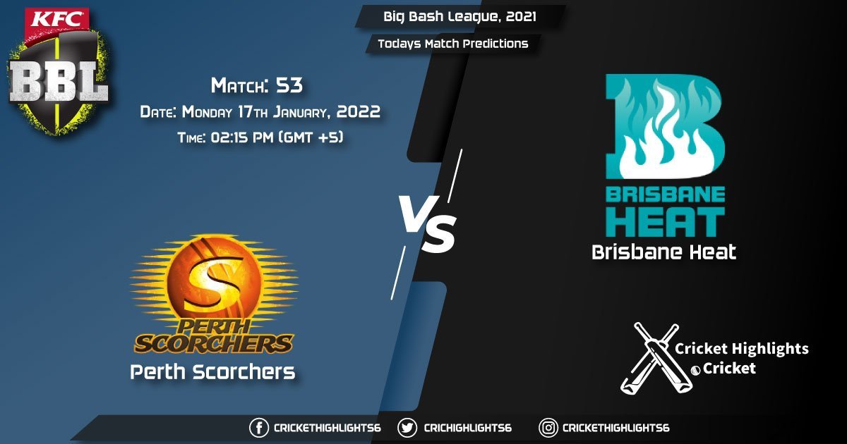 Big Bash League, 202122, Match 53 HEA vs SCO, Playing 11 & Today's Match Predictions