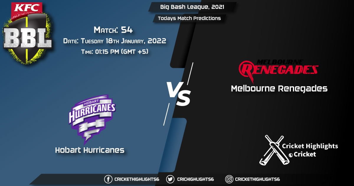 Big Bash League, 202122, Match 54 HUR vs REN, Playing 11 & Today's Match Predictions
