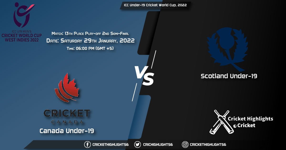 CAN-U19 vs SCO-U19, Live Scorecard, Match 13th Place Play-off 2nd Semi-Final, January 29, 2022, ICC Under-19 Cricket World Cup, 2022