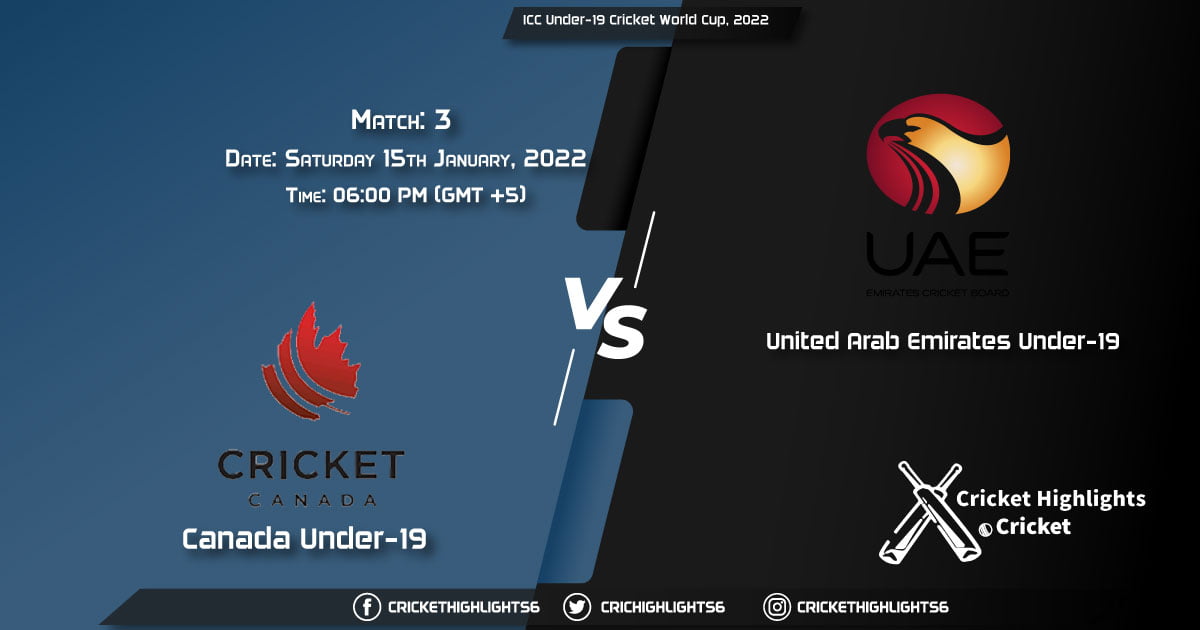 CAN-U19 vs UAE-U19, Live Scorecard, Match 3, January 15, 2022, Live Cricket Score, ICC Under-19 Cricket World Cup, 2022