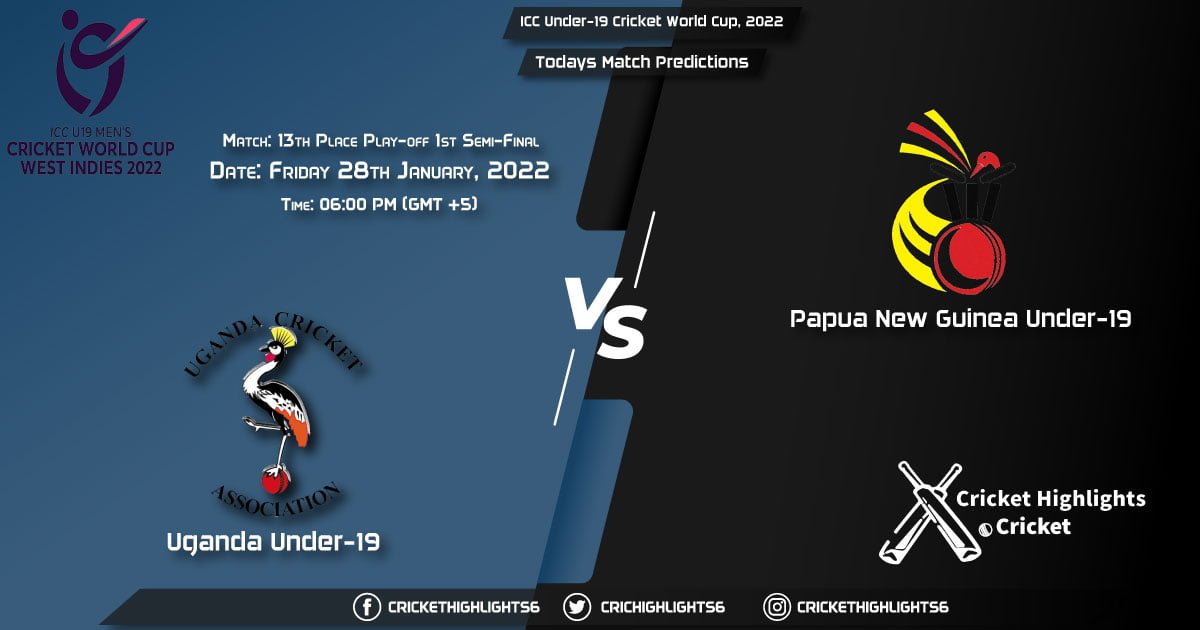 ICC Under-19 Cricket World Cup, 2022, Match 13th Place Play-off 1st Semi-Final UGA-U19 vs PNG-U19, Playing 11 & Today's Match Predictions