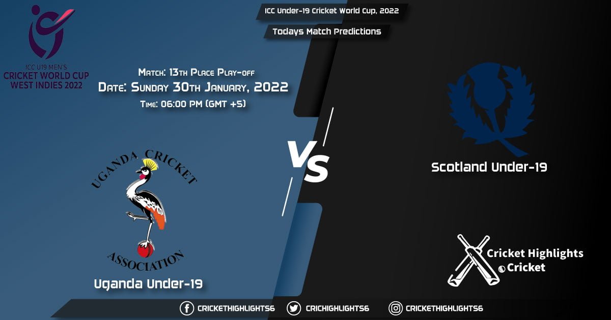 ICC Under-19 Cricket World Cup, 2022, Match 13th Place Play-off UGA-U19 vs SCO-U19, Playing 11 & Today's Match Predictions